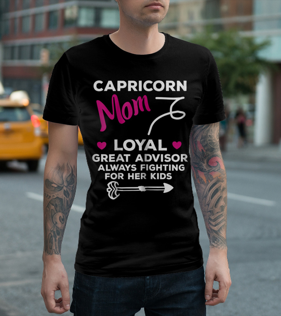 CAPRICORN MOM LOYAL GREAT ADVISOR ALWAYS FIGHTING FOR HER KIDS T-Shirt