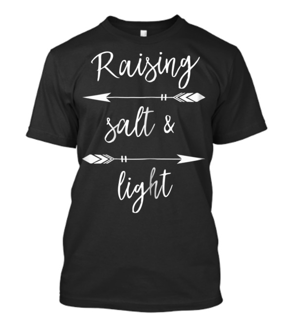 Christian Mom Raising Salt And Light Jesus Follower Arrow Motif T-Shirt