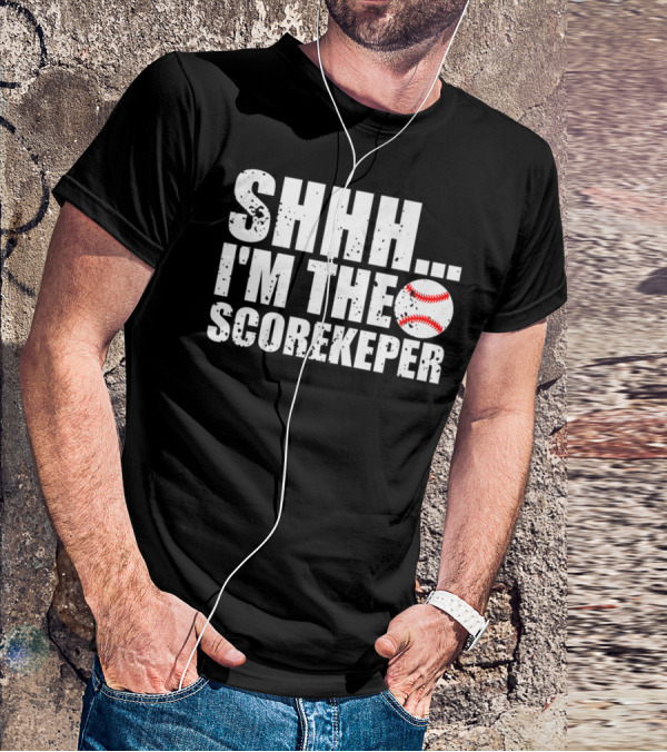 SHHH I'm The Scorekeeper Funny Cool Baseball T-Shirt