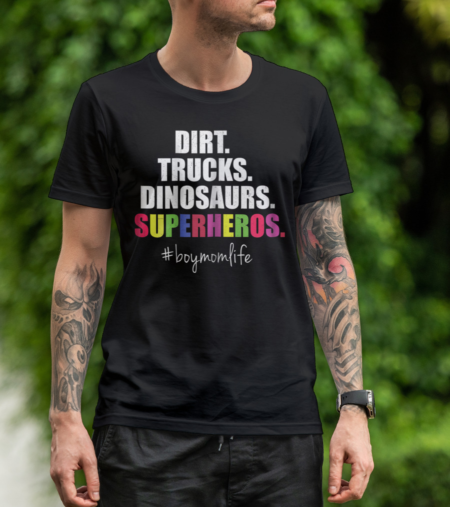 Dirt Trucks Dinosaurs Superheros #boymomlife Cute Boy Mom Life T-Shirt