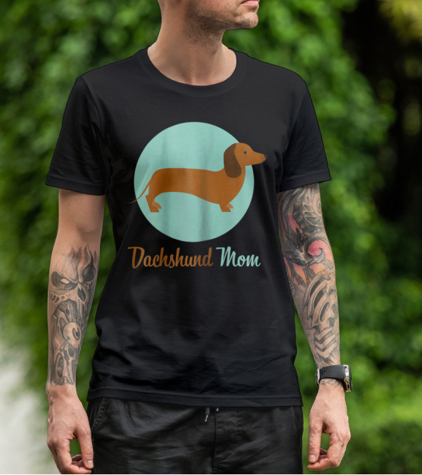 Dachshund Mom Weiner Dog Lover Mommy Tee62 T-Shirt