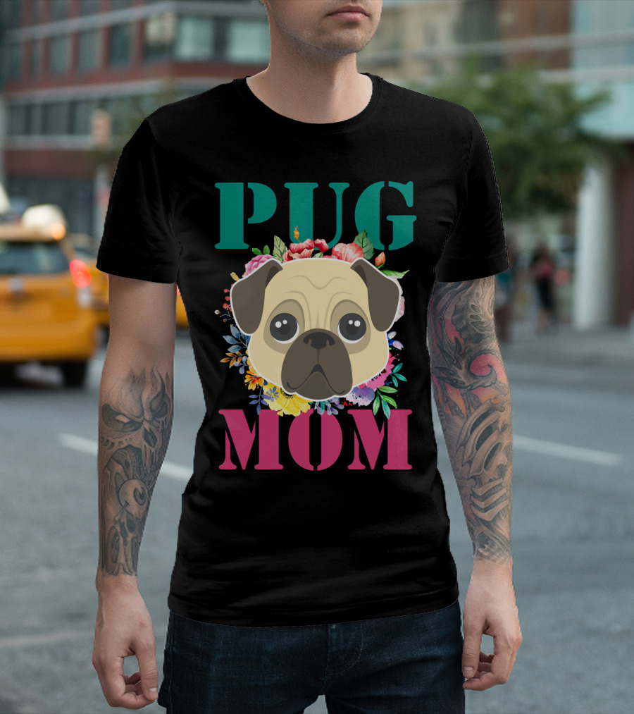 Pug Mom Floral Puppy Pet With Colorful Flowers T-Shirt