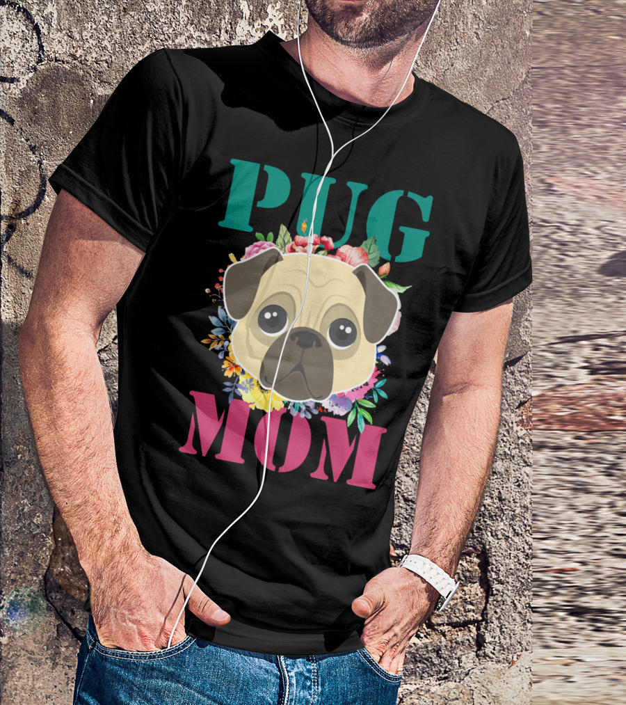 Pug Mom Floral Puppy Pet With Colorful Flowers T-Shirt