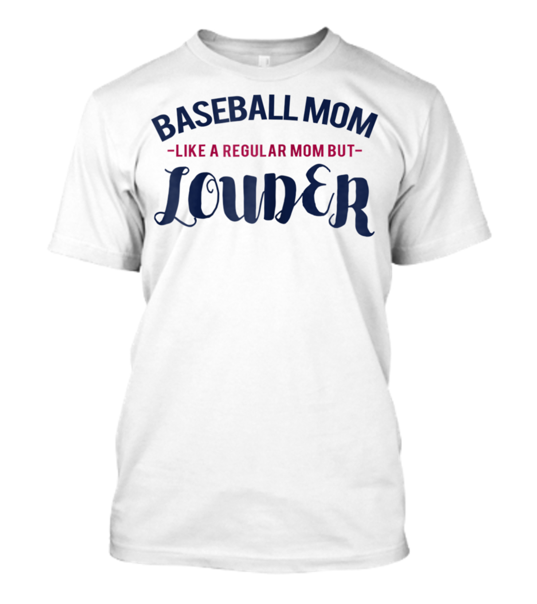 Baseball Mom Like A Regular Mom But Louder T-Shirt