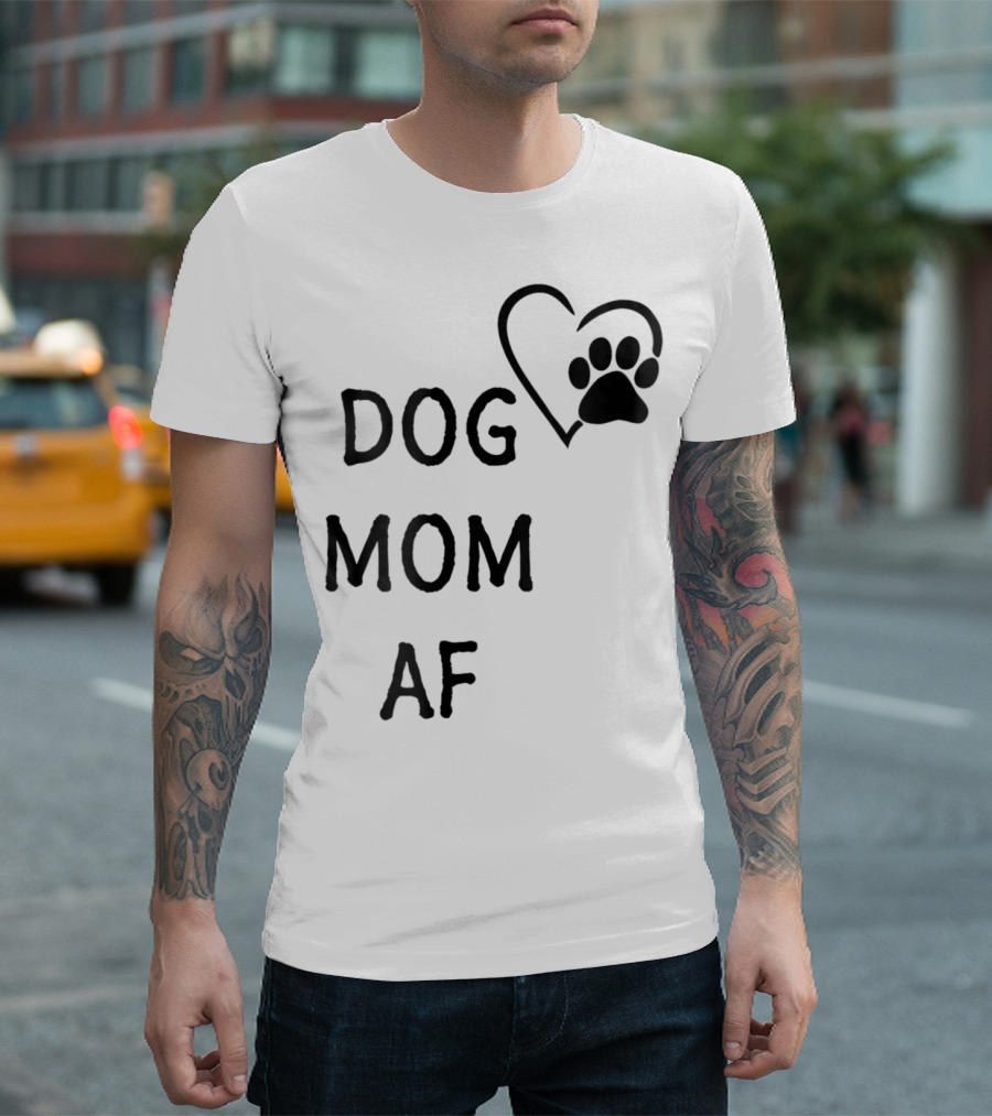 Dog Mom AF Heart Pawprint T-Shirt