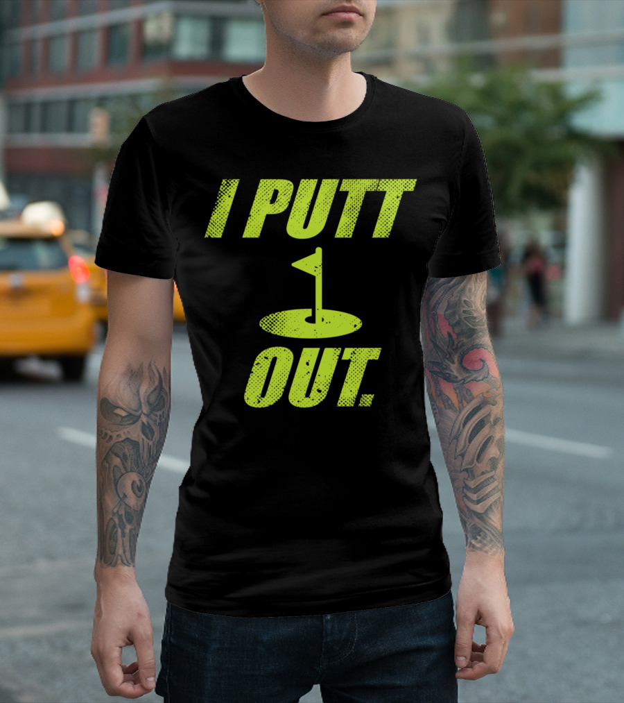 I Putt Out Funny Golf Cute Mom53 T-Shirt