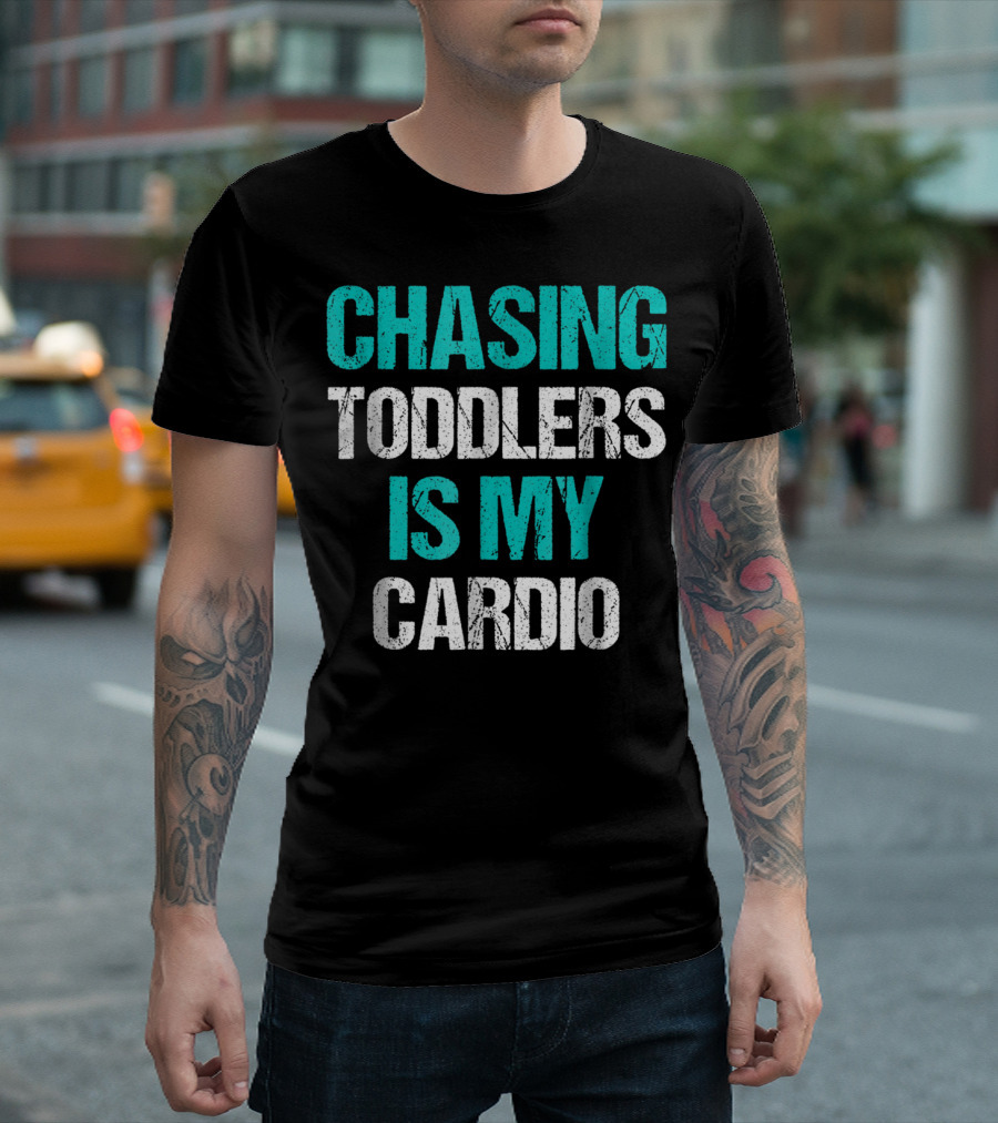CHASING TODDLERS IS MY CARDIO T-Shirt