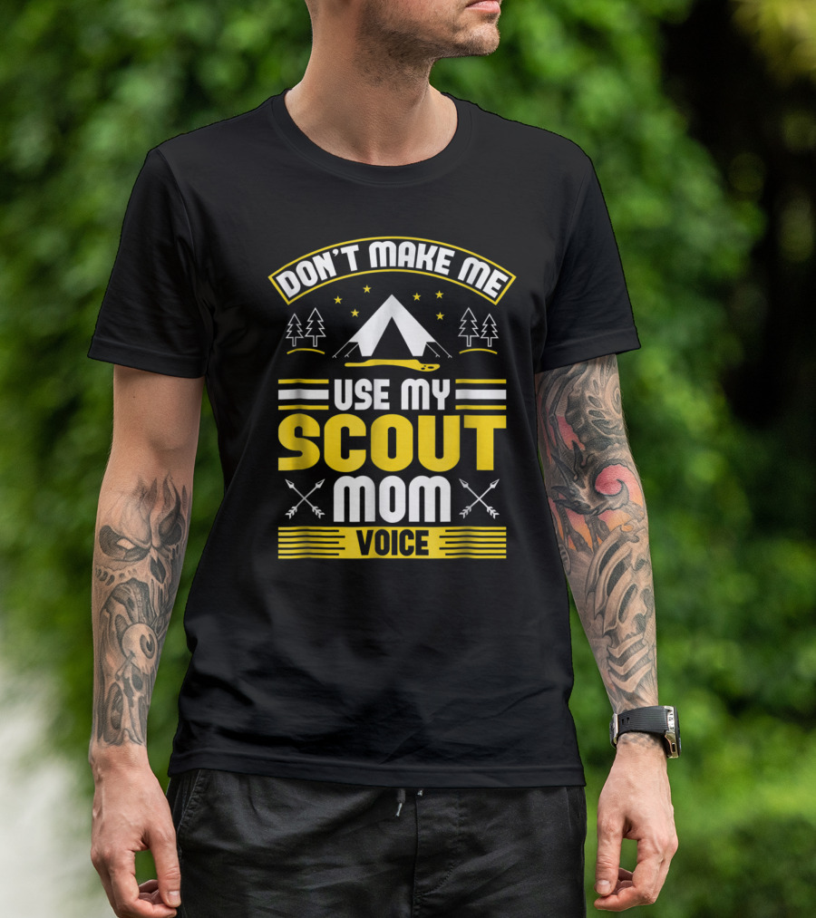 Don't Make Me Use My Scout Mom Voice Camping Tent Trees Arrows T-Shirt