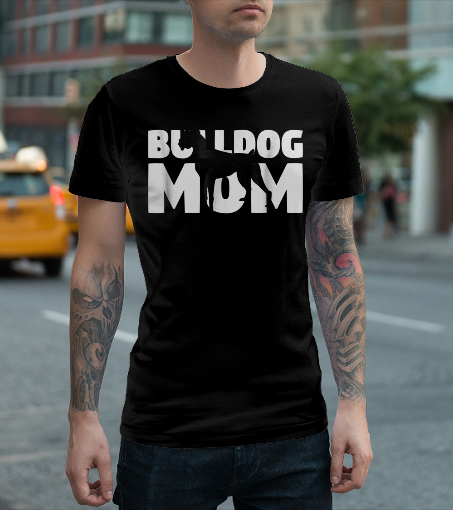 Bulldog Mom Bulldog Mother Dog Mom In Bold Black T-Shirt