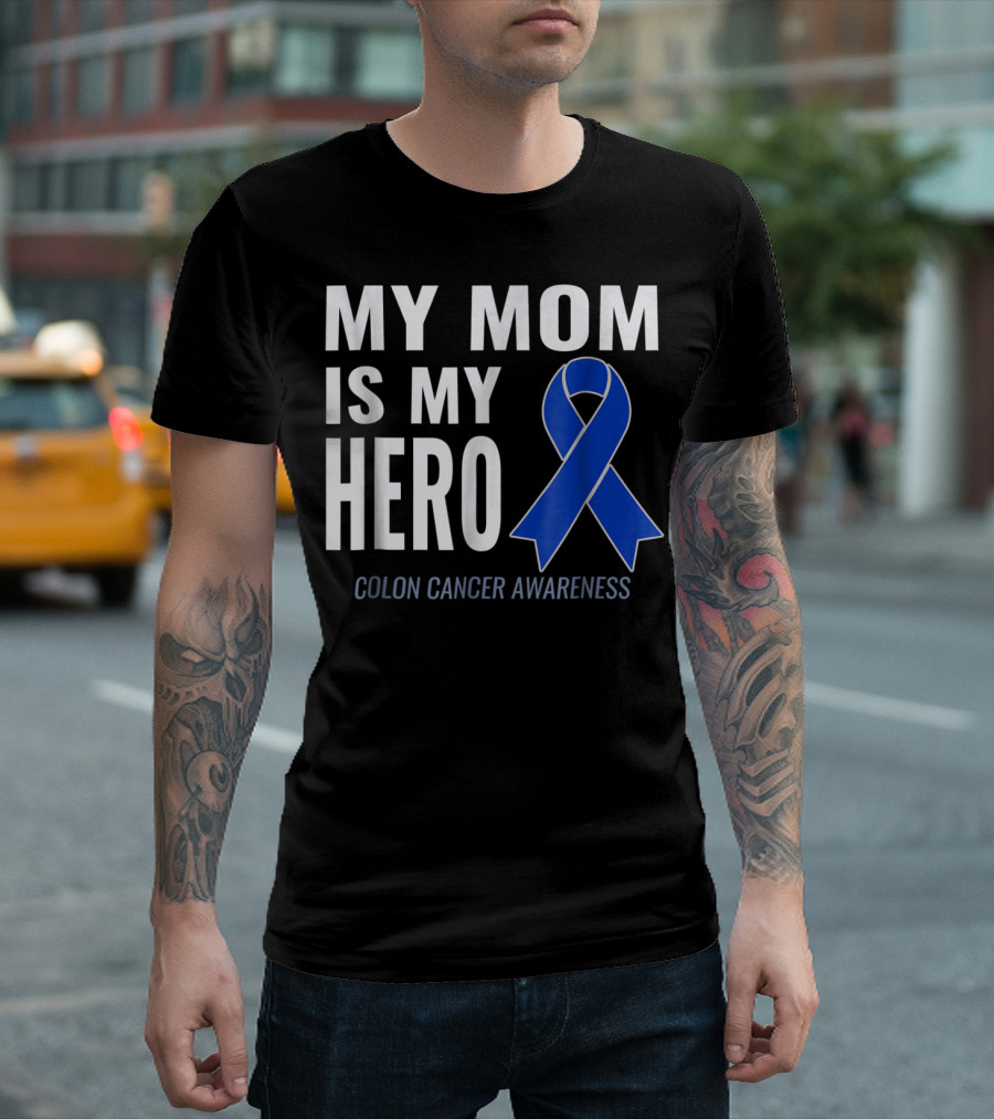 My Mom Is My Hero Colon Cancer Awareness Blue Ribbon Support T-Shirt
