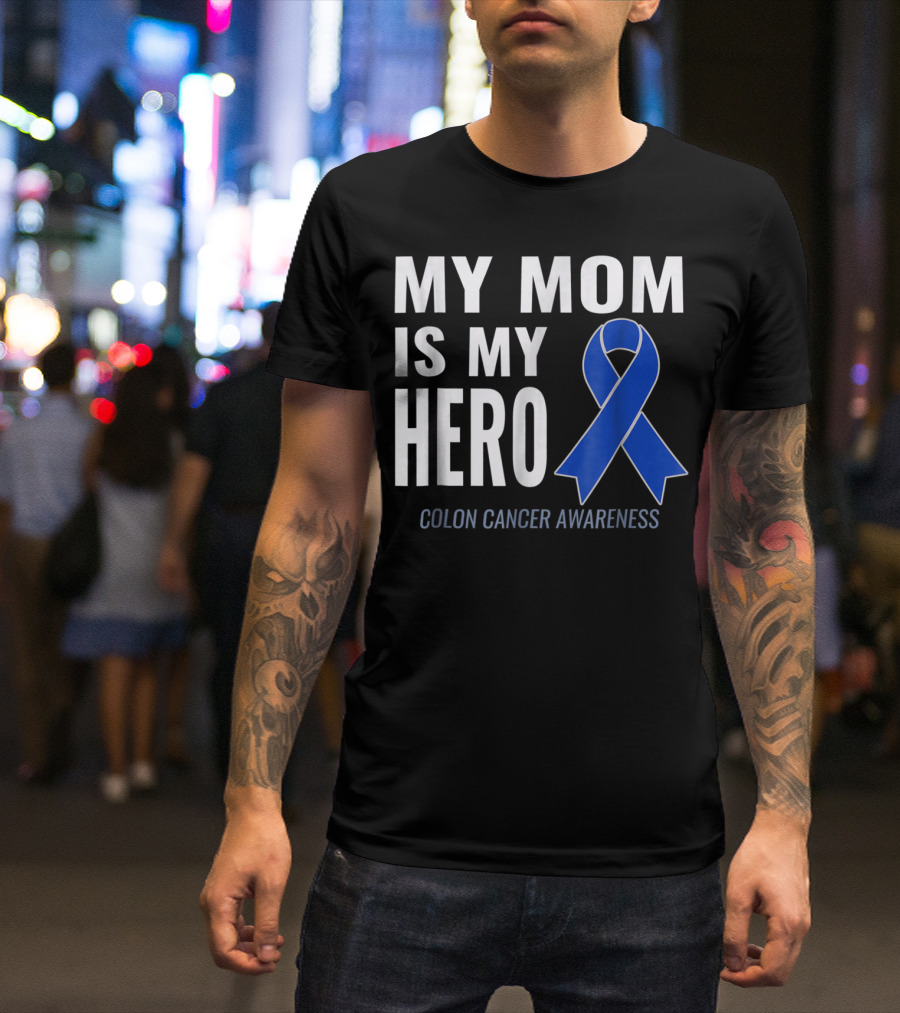 My Mom Is My Hero Colon Cancer Awareness Blue Ribbon Support T-Shirt