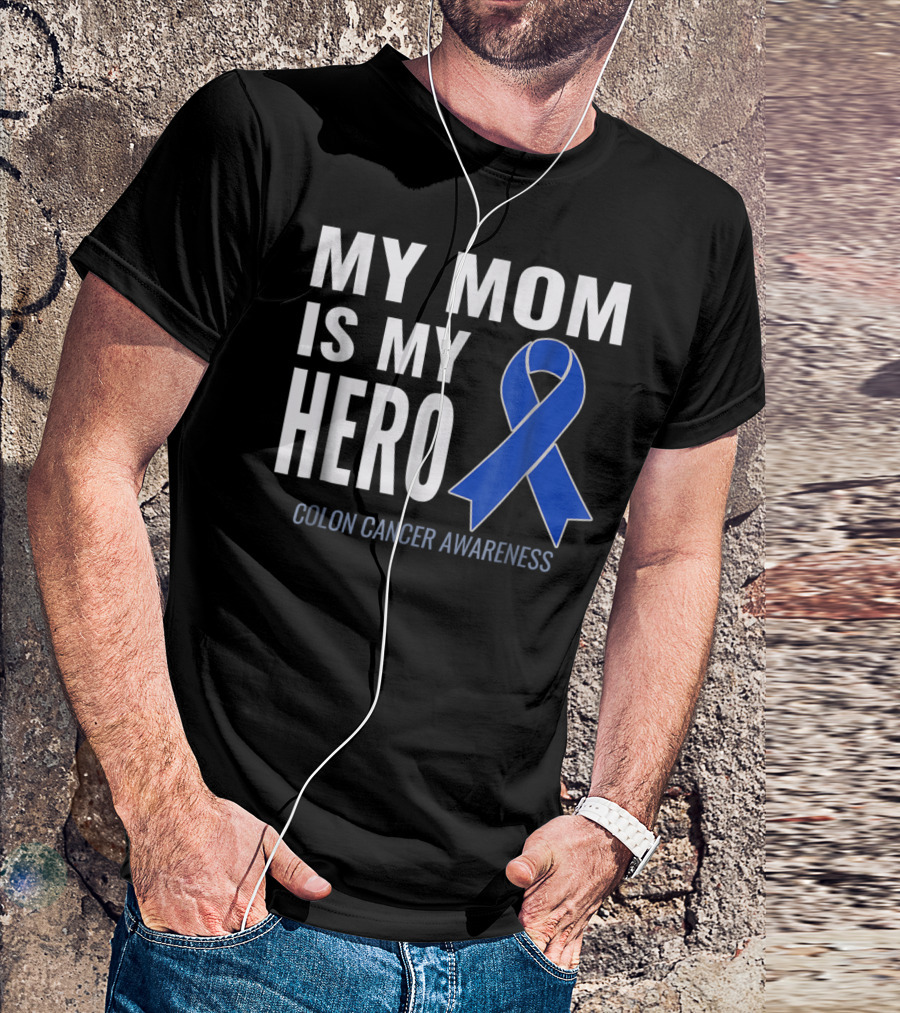 My Mom Is My Hero Colon Cancer Awareness Blue Ribbon Support T-Shirt