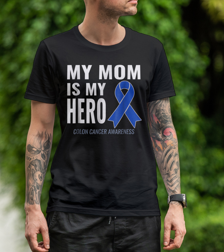 My Mom Is My Hero Colon Cancer Awareness Blue Ribbon Support T-Shirt