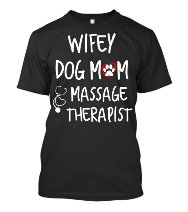 Wifey Dog Mom Massage Therapist T-Shirt