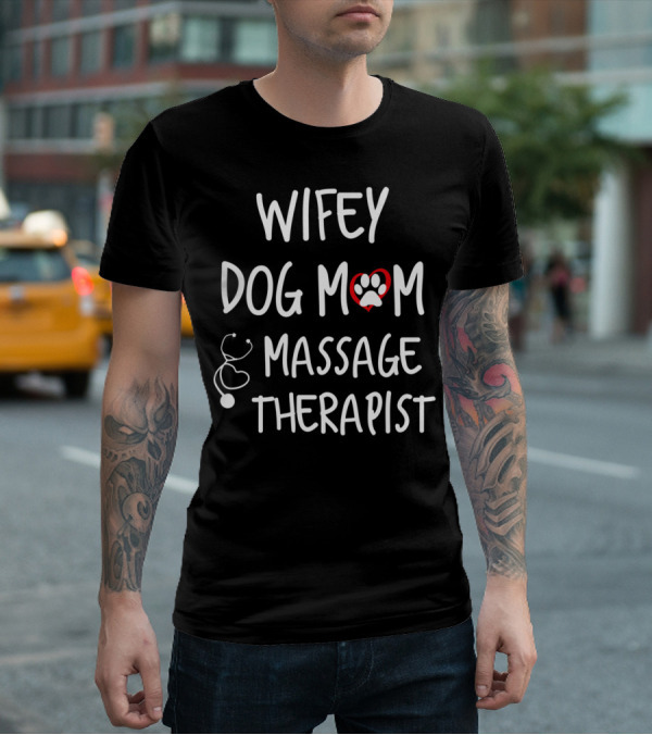 Wifey Dog Mom Massage Therapist T-Shirt
