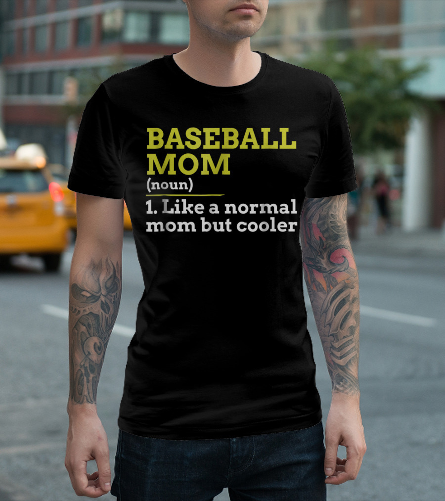 BASEBALL MOM Noun Like A Normal Mom But Cooler T-Shirt