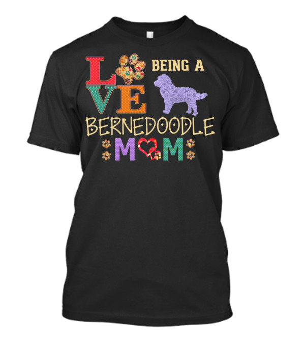 LOVE Being A Bernedoodle Mom 6 T-Shirt
