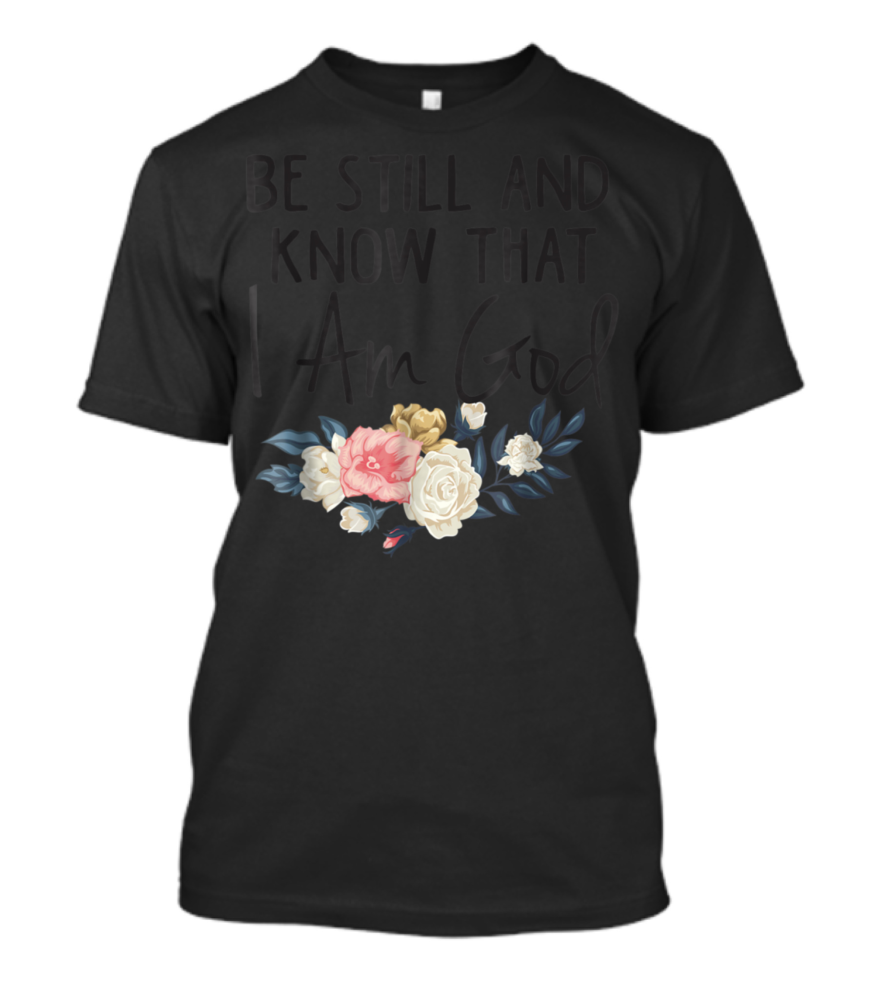 Be Still And Know That I Am God Biblical Christian Religious Mom Faith T-Shirt