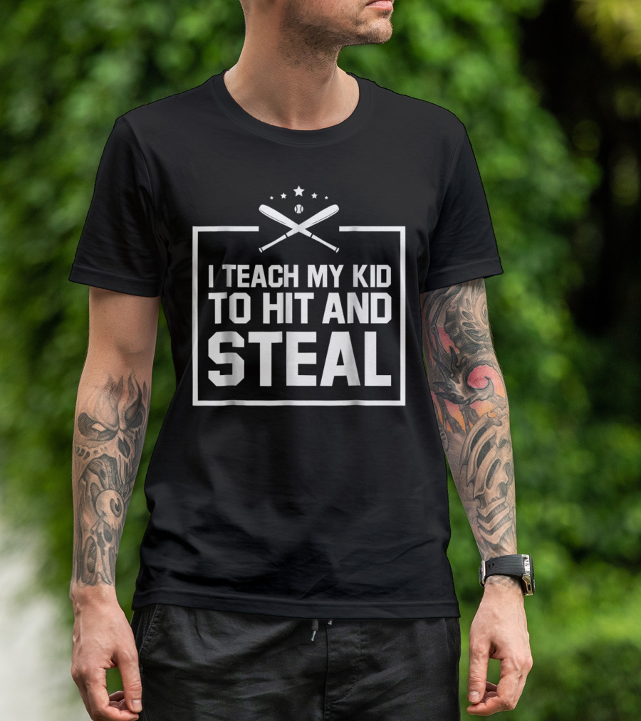 I Teach My Kid To Hit And Steal Baseball Humor T-Shirt