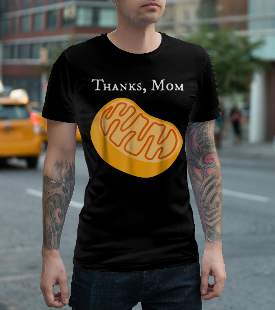 Thanks Mom Biology Mitochondria Science9 T-Shirt