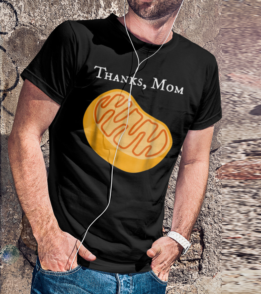 Thanks Mom Biology Mitochondria Science9 T-Shirt