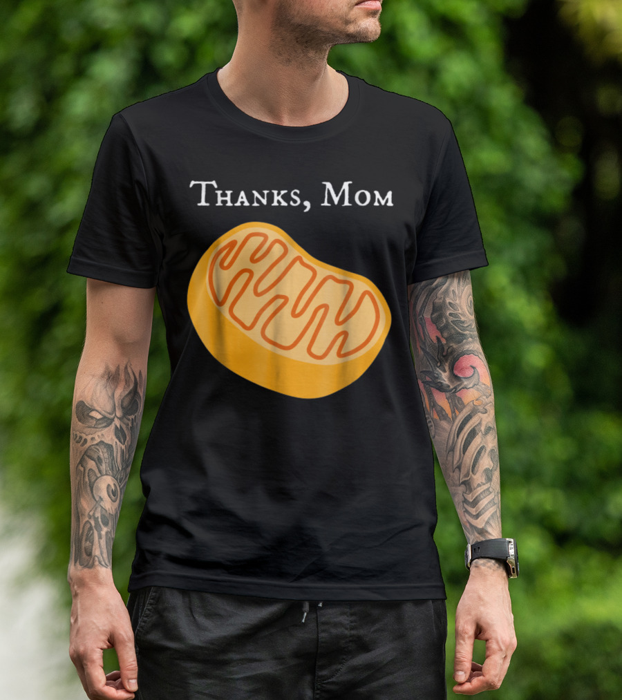 Thanks Mom Biology Mitochondria Science9 T-Shirt