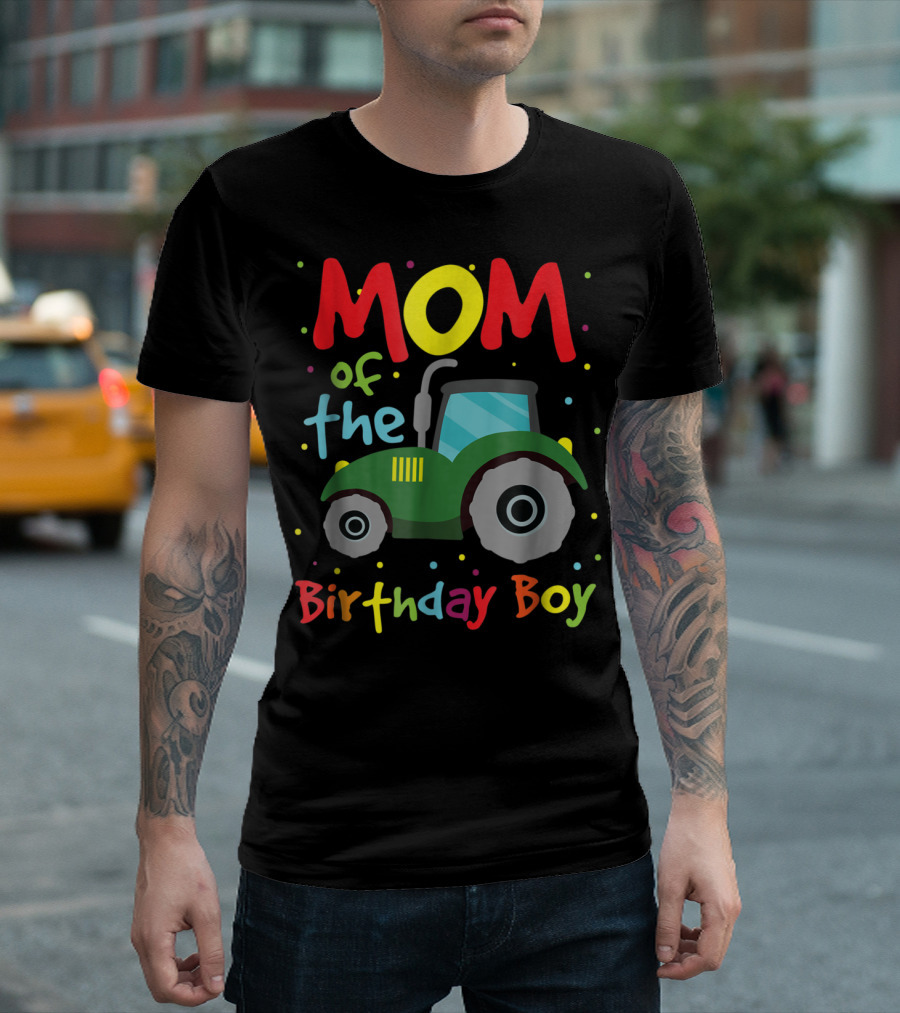 Mom Of The Birthday Boy Construction Party Tractor T-Shirt