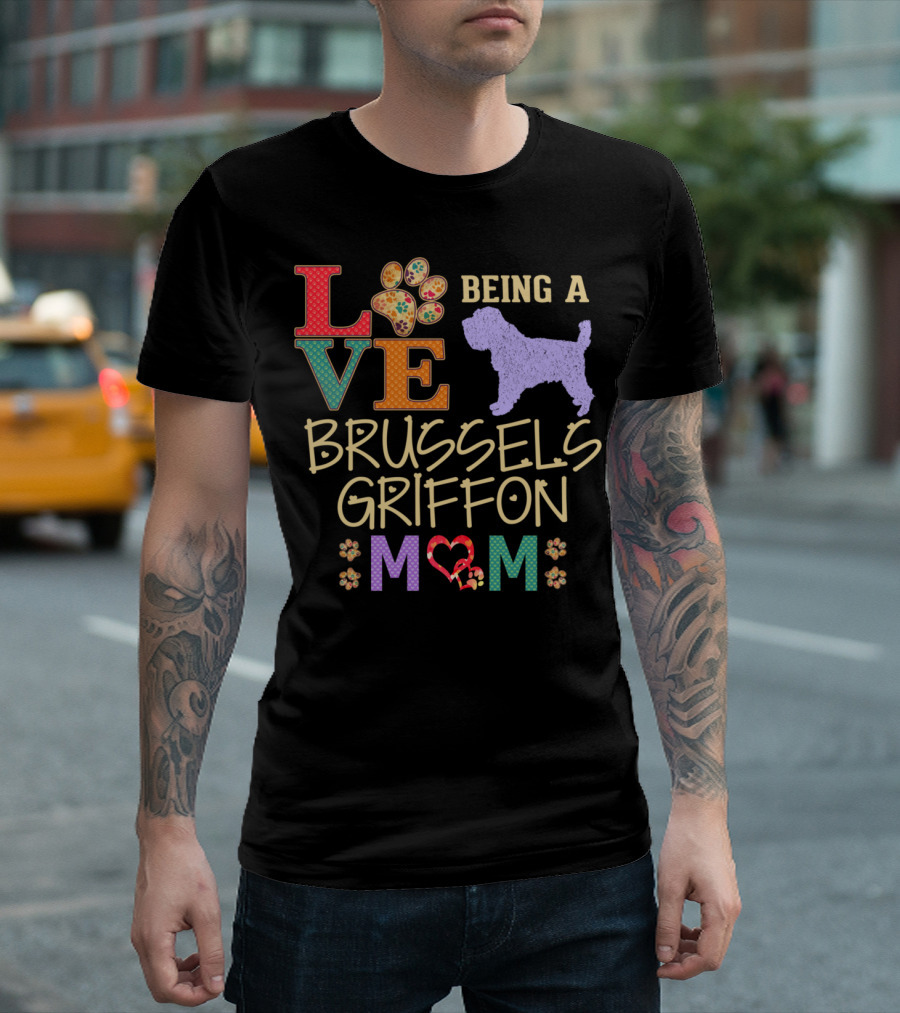 Love Being a Brussels Griffon Mom T-Shirt