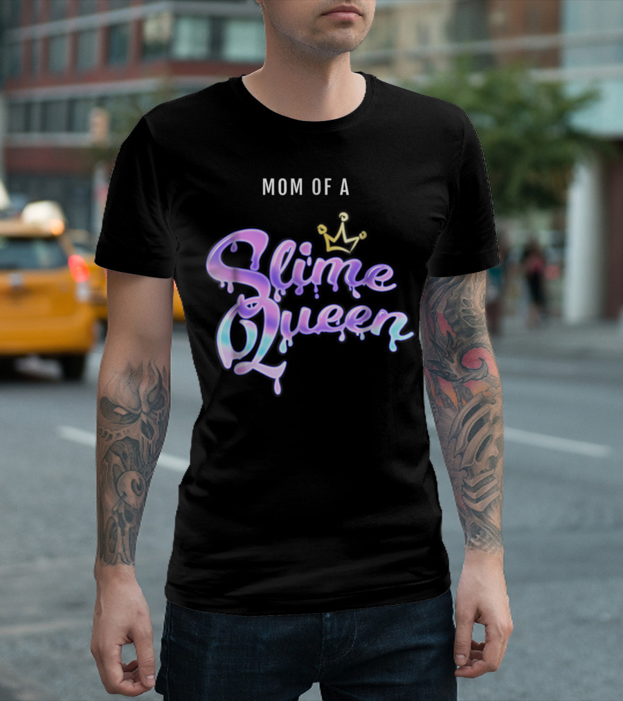Mom of a Slime Queen T-Shirt