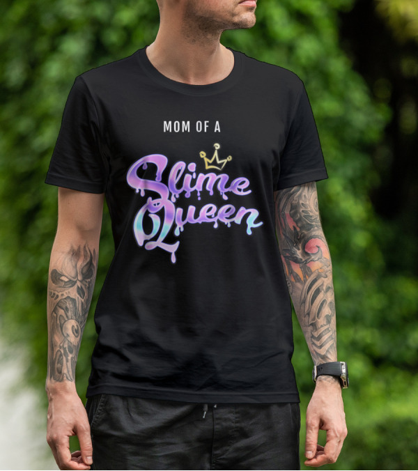 Mom Of A Slime Queen T-Shirt