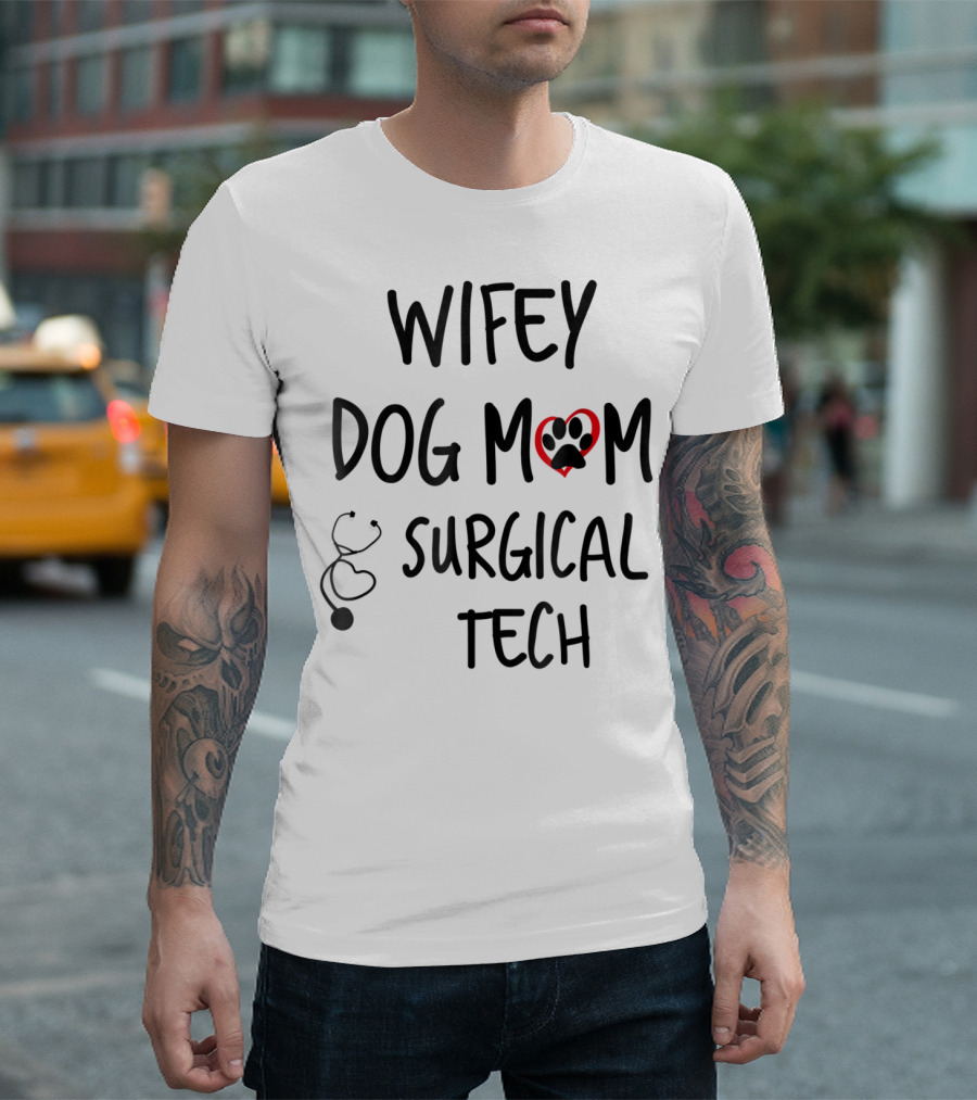 Wifey Dog Mom Surgical Tech T-Shirt