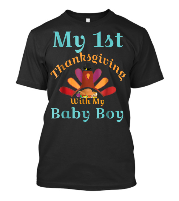 My 1st Thanksgiving With My Baby Boy Pilgrim Turkey Hat T-Shirt