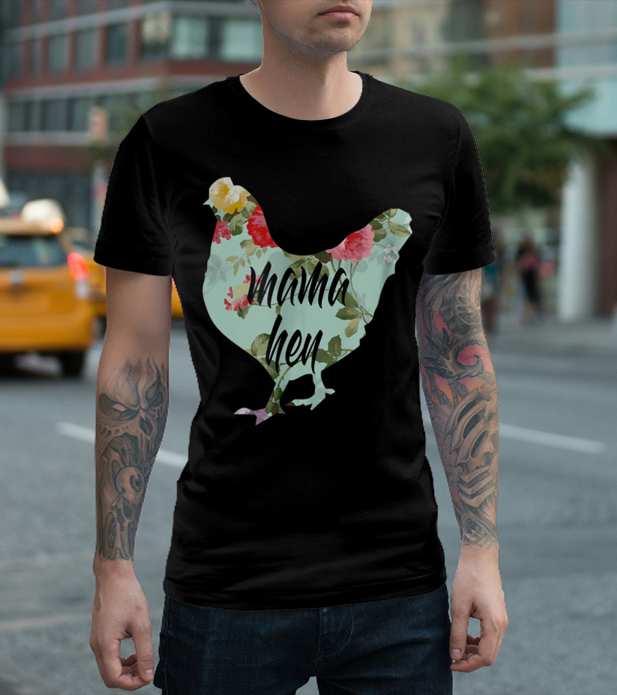 Mama Hen Floral Funny Birthday Idea for Mom T-Shirt