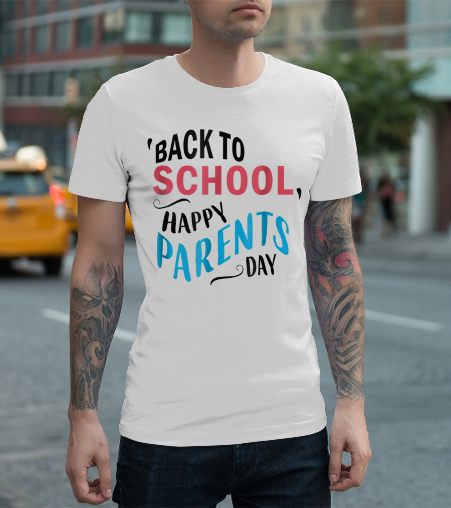 Back to School Happy Parents Day T-Shirt