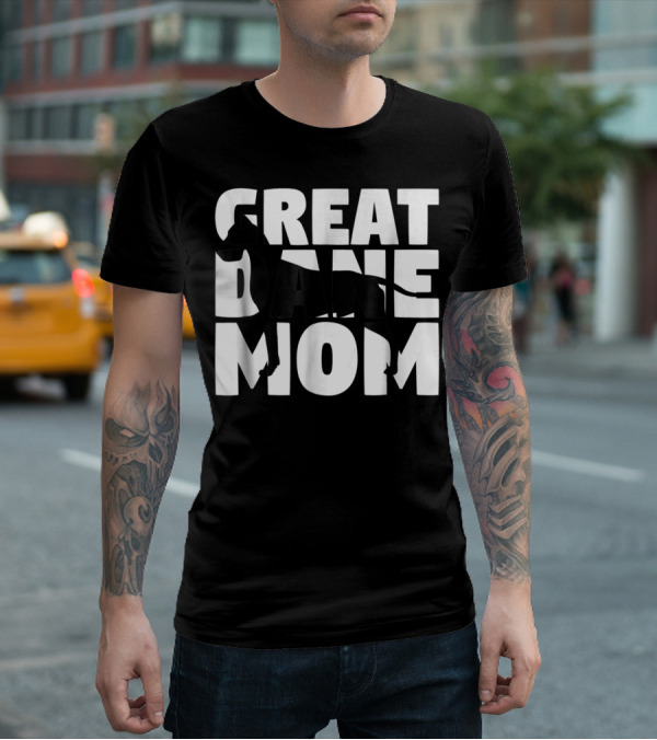 Great Dane Mom Great Dane Mother Dog Mom T-Shirt