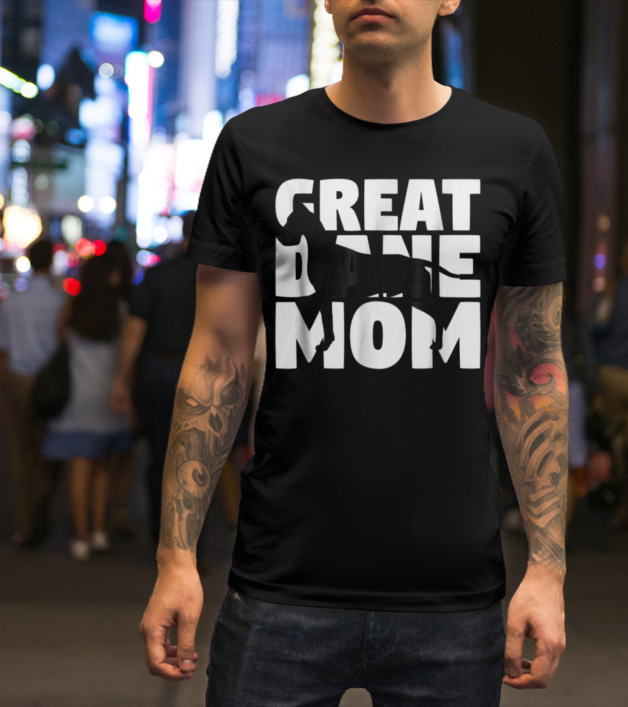 Great Dane Mom Great Dane Mother Dog Mom T-Shirt