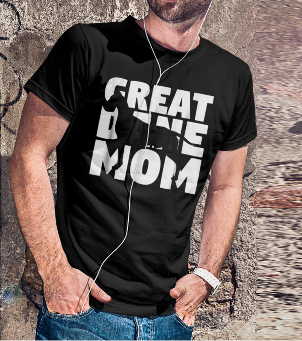 Great Dane Mom Great Dane Mother Dog Mom T-Shirt