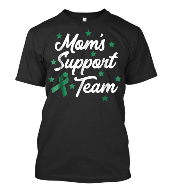 Mom's Support Team Liver Cancer Awareness Green T-Shirt