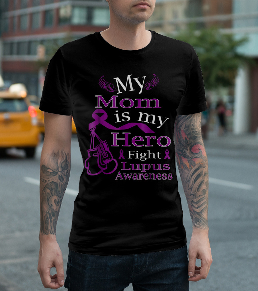 My Mom is My Hero Fight Lupus Awareness Wear Purple T-Shirt