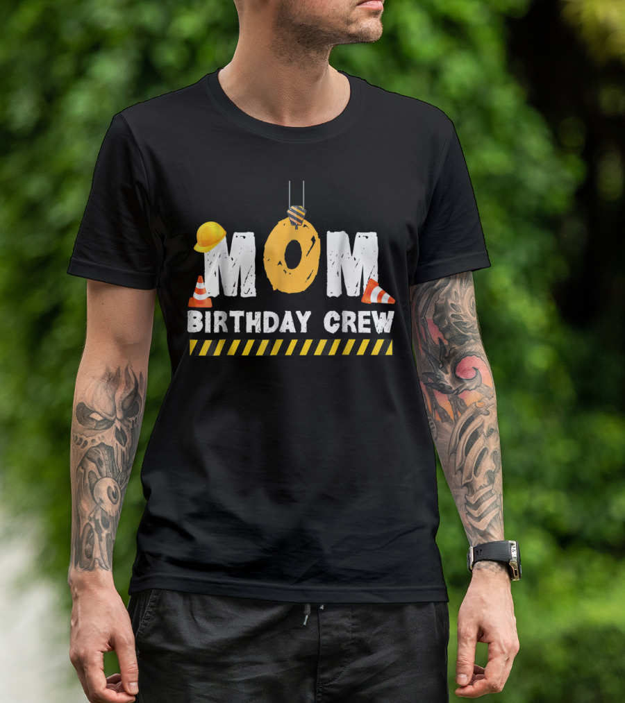 Mom Birthday Crew Construction Theme With Hard Hats And Traffic Cones T-Shirt