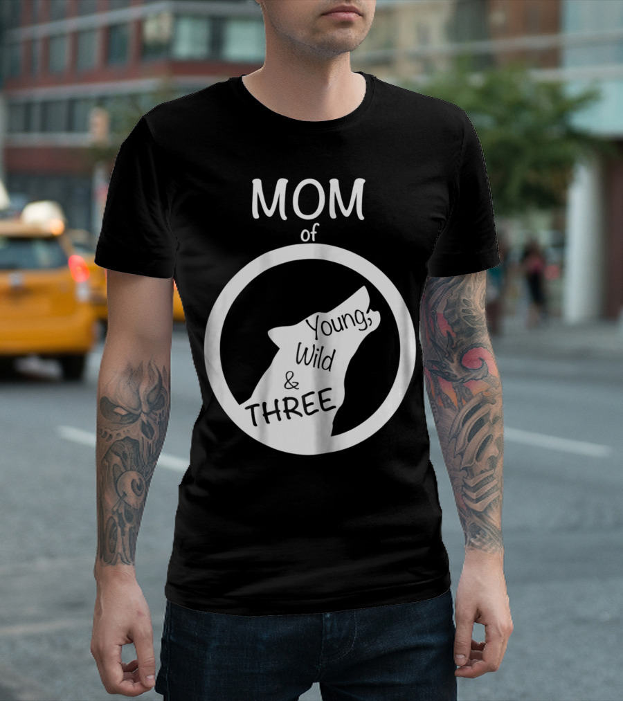 MOM of Young Wild and THREE T-Shirt
