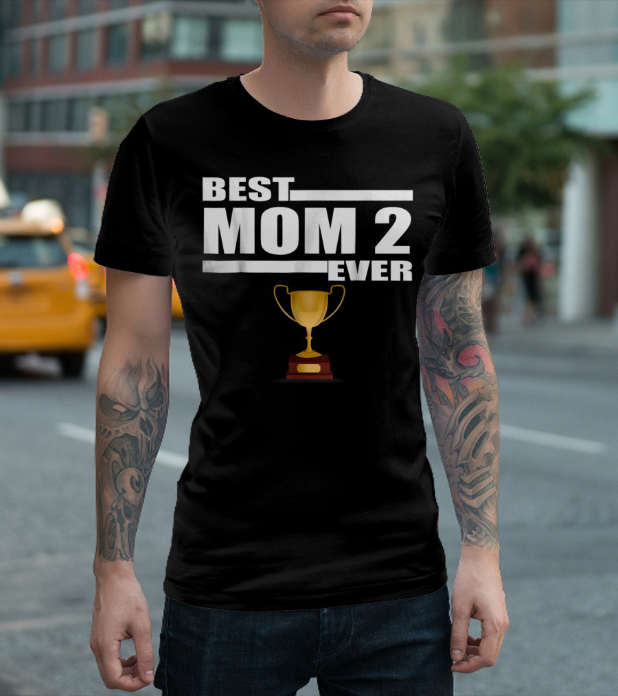 Best Mom 2 Ever Trophy T-Shirt