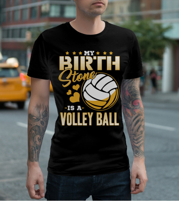 My Birthstone Is A Volleyball T-Shirt