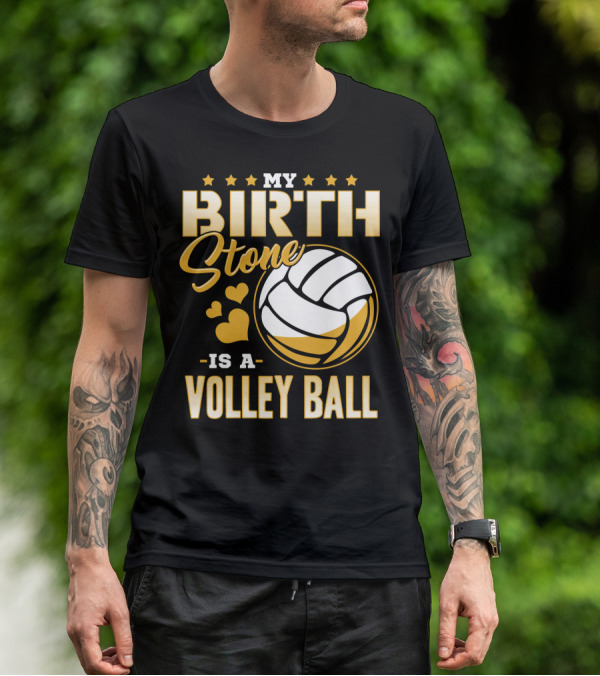 My Birthstone Is A Volleyball T-Shirt