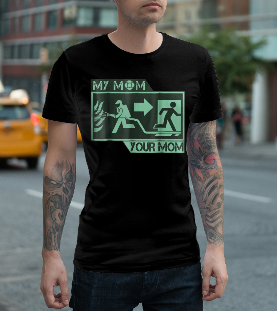 MY MOM YOUR MOM FIREFIGHTER EXIT ICONOGRAPHY T-Shirt