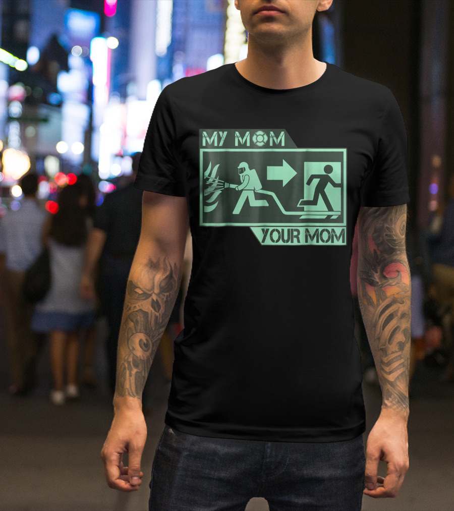 MY MOM YOUR MOM FIREFIGHTER EXIT ICONOGRAPHY T-Shirt