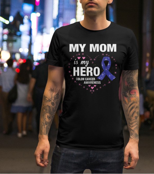 My Mom Is My Hero Colon Cancer Awareness Heart With Blue Ribbon And Pink Hearts T-Shirt