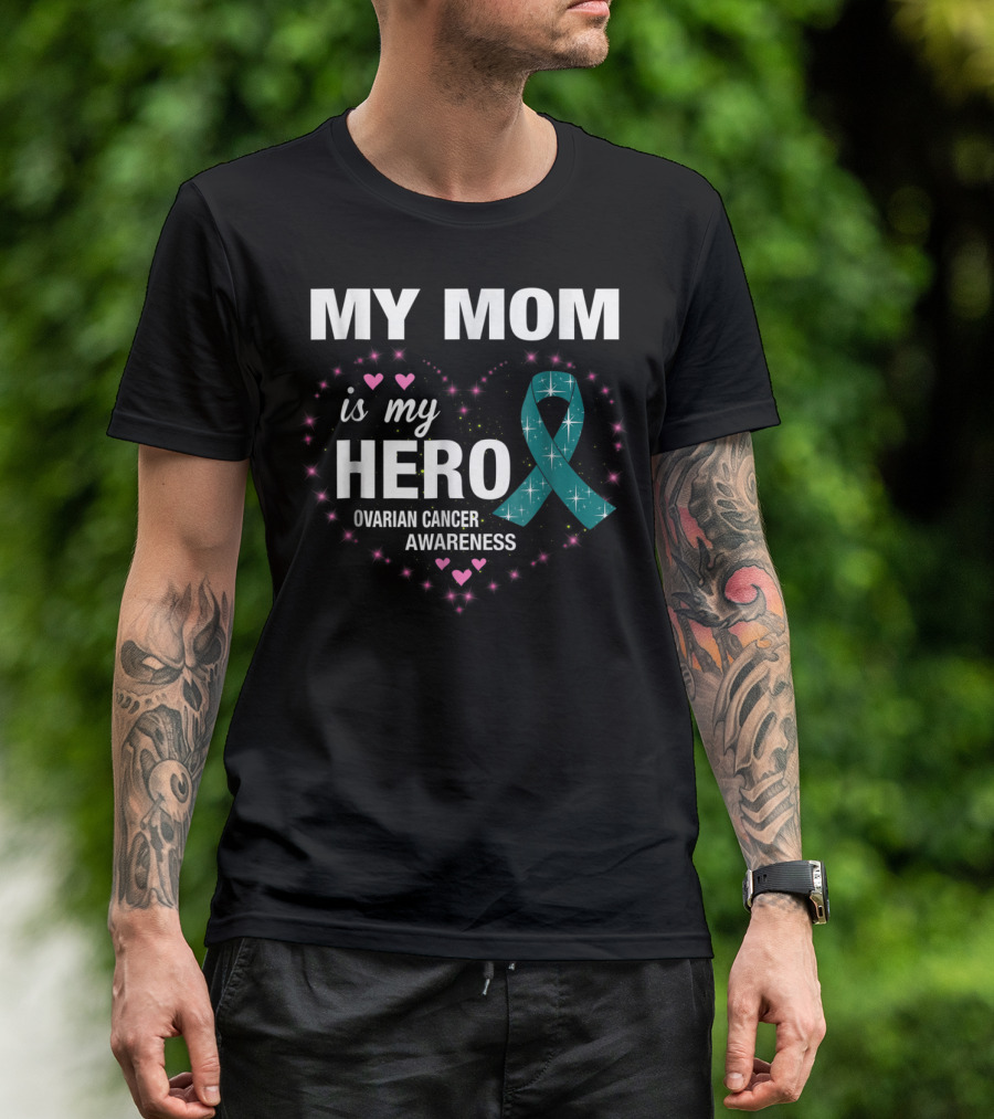 MY MOM Is My HERO Ovarian Cancer Awareness Ribbon Heart And Stars T-Shirt