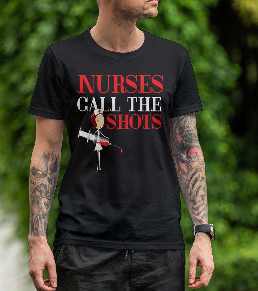 Nurses Call The Shots Nurse RN Mom Wife Sister With Syringe T-Shirt