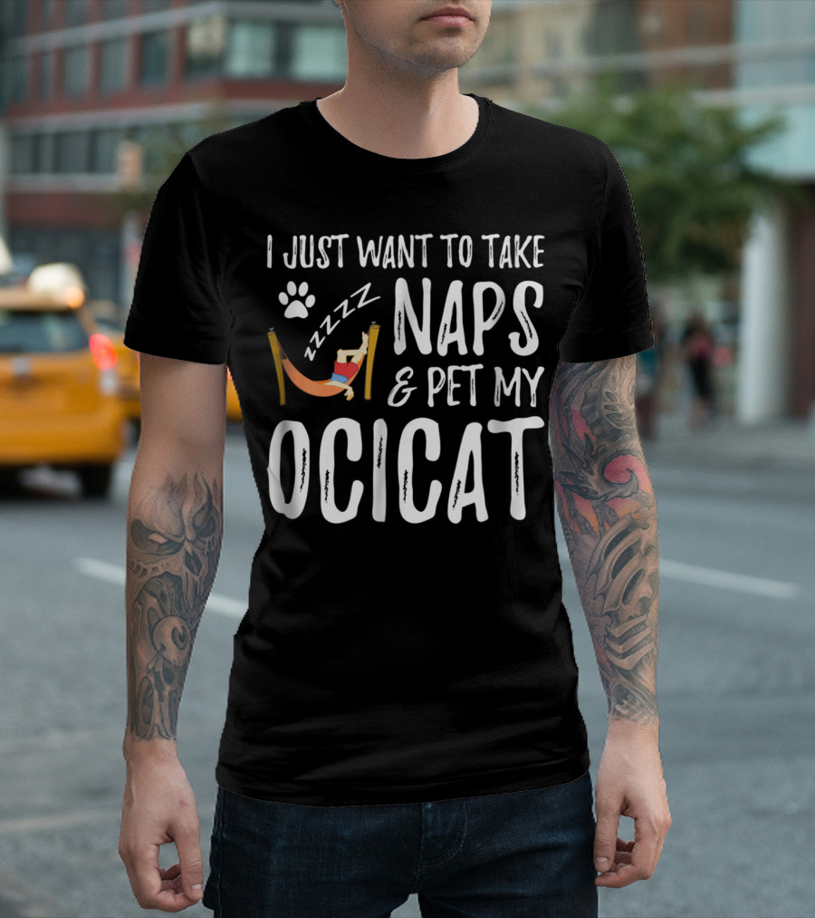 I Just Want to Take Naps and Pet My Ocicat Zzzzz T-Shirt